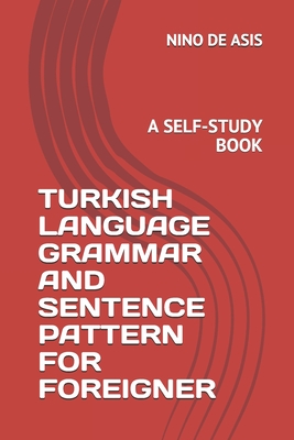 Turkish Language Grammar and Sentence Pattern for Foreigner: A Self-Study Book By Nino de Asis Cover Image