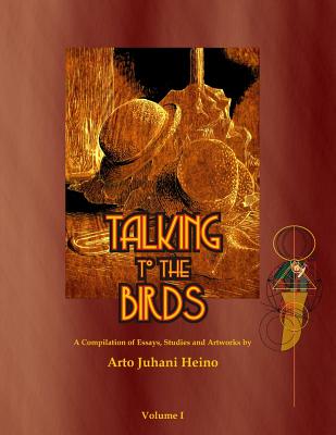 Talking to the Birds: A Compilation of Essays, Studies and Artwork Cover Image