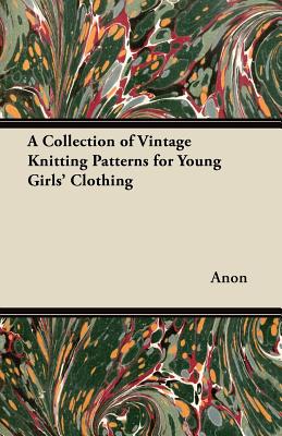 A Collection of Vintage Knitting Patterns for Young Girls' Clothing Cover Image