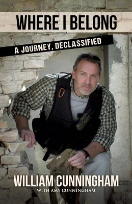 Where I Belong: A Journey Declassified By William Cunningham Cover Image