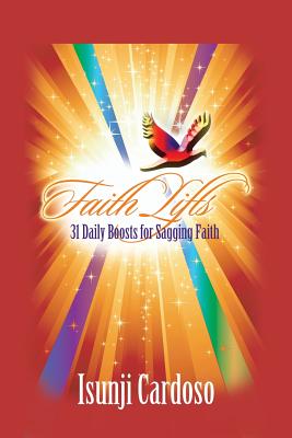 Faith Lifts: 31 Daily Boosts for a Sagging Faith By Isunji Cardoso Cover Image
