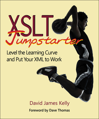 XSLT Jumpstarter: Level the Learning Curve and Put Your XML to Work Cover Image