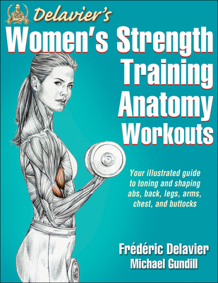 Delavier's Women's Strength Training Anatomy Workouts By Frederic Delavier, Michael Gundill Cover Image