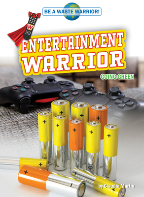 Entertainment Warrior: Going Green (Be a Waste Warrior!)