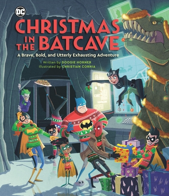 Christmas in the Batcave: A Brave, Bold, and Utterly Exhausting Adventure [Officially licensed] Cover Image