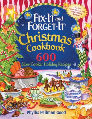 Fix-It and Forget-It Christmas Cookbook: 600 Slow Cooker Holiday Recipes Cover Image