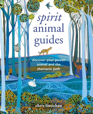 Spirit Animal Guides: Discover your power animal and the shamanic path  (Hardcover) | Quail Ridge Books