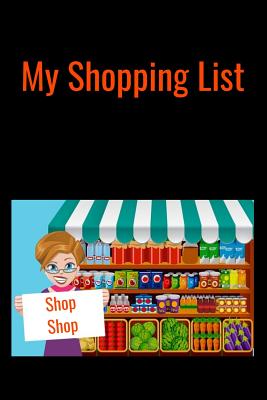 My Shopping List: Stay organized and save money with thisgrocery list. Nomore extra runs to the store for something you forgot Cover Image