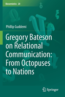 Gregory Bateson on Relational Communication: From Octopuses to Nations (Biosemiotics #20) By Phillip Guddemi Cover Image