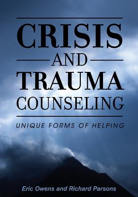 Crisis and Trauma Counseling: Unique Forms of Helping Cover Image