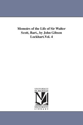 Memoirs of the Life of Sir Walter Scott, Bart., by John Gibson Lockhart.Vol. 4 Cover Image