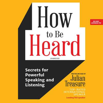 How to Be Heard: Secrets for Powerful Speaking and Listening Cover Image