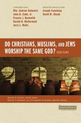 Do Christians, Muslims, and Jews Worship the Same God?: Four Views (Counterpoints: Bible and Theology) Cover Image