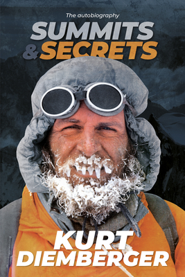 Summits and Secrets: The Kurt Diemberger Autobiography Cover Image