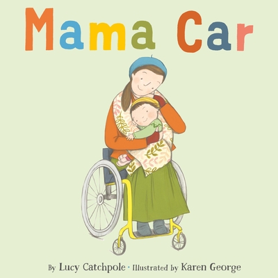 Mama Car By Lucy Catchpole, Karen George (Illustrator) Cover Image