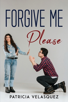 Forgive Me, Please