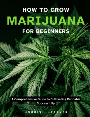 How to Grow Marijuana: Essential Guide for Beginners