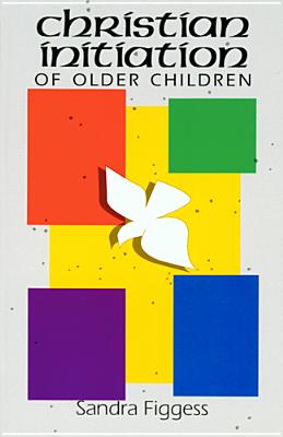 Christian Initiation of Older Children By Sandra Figgess Cover Image