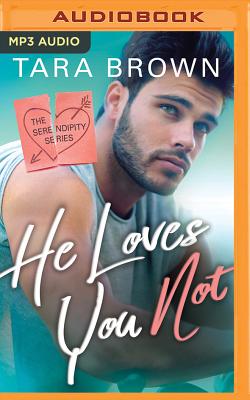 He Loves You Not (Serendipity #2)