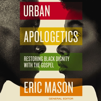 Urban Apologetics: Restoring Black Dignity with the Gospel Cover Image