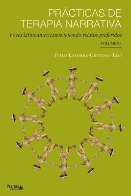 Prácticas de terapia narrativa: Voces latinoamericanas tejiendo relatos preferidos By Ítalo Latorre-Gentoso (Editor) Cover Image