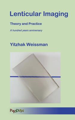 Lenticular Imaging: Theory and Practice By Yitzhak Weissman Cover Image