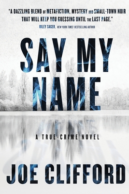 Say My Name: A True-Crime Novel Cover Image