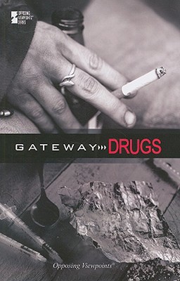 Gateway Drugs (Opposing Viewpoints) By Noël Merino (Editor) Cover Image