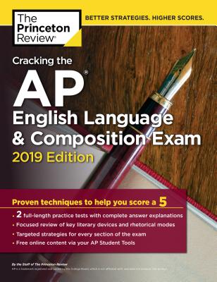 Cracking the AP English Language & Composition Exam, 2019 Edition: Practice Tests & Proven Techniques to Help You Score a 5 (College Test Preparation) Cover Image
