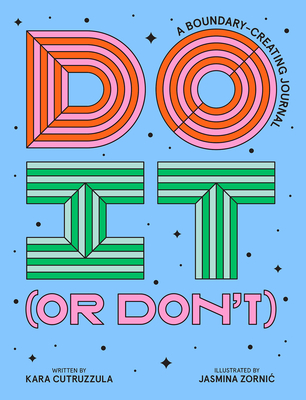 Do It (or Don't): A Boundary-Creating Journal (Start Before You’re Ready)