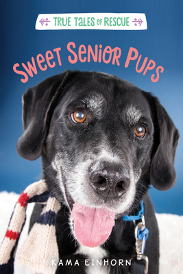 Sweet Senior Pups (True Tales of Rescue)