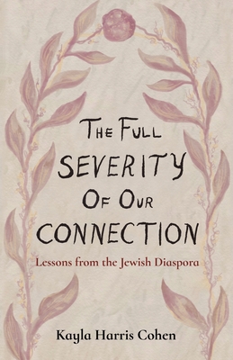 The Full Severity of Our Connection: Lessons from the Jewish Diaspora Cover Image