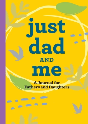Just Dad and Me: A Journal for Fathers and Daughters By James Guttman Cover Image