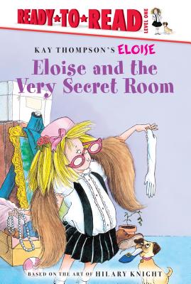 Eloise and the Very Secret Room (Kay Thompson's Eloise)