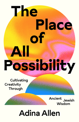 The Place of All Possibility: Cultivating Creativity Through Ancient Jewish Wisdom (Speculative Theology) Cover Image