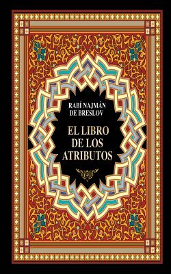 El Libro de los Atributos (Sefer HaMidot) By Guillermo Beilinson (Translator), Rabi Najman De Breslov Cover Image