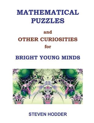 Mathematical Puzzles and Other Curiosities for Bright Young Minds
