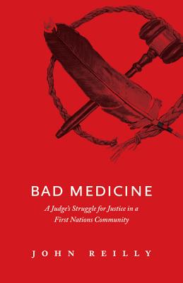 Bad Medicine: A Judge's Struggle for Justice in a First Nations Community Cover Image