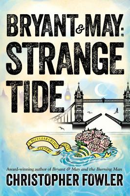 Bryant & May: Strange Tide: A Peculiar Crimes Unit Mystery Cover Image