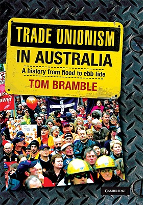 Trade Unionism in Australia: A History from Flood to Ebb Tide Cover Image