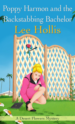 Poppy Harmon and the Backstabbing Bachelor (Desert Flowers Mystery #4) By Lee Hollis Cover Image
