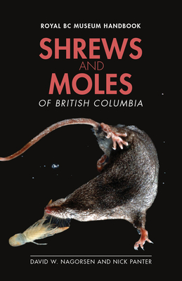 Shrews and Moles of British Columbia (Royal BC Museum Handbook)
