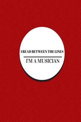 I read between the lines: I'm a musician 6 x 9 Cover Image