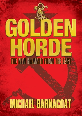 The Golden Horde: The New Hammer from the East By Michael Barnacoat Cover Image