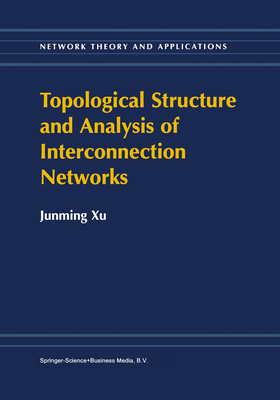 Topological Structure and Analysis of Interconnection Networks (Network Theory and Applications #7) Cover Image