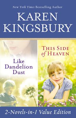 Like Dandelion Dust & This Side of Heaven Omnibus By Karen Kingsbury Cover Image