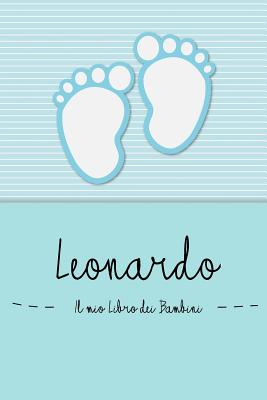 Leonardo - Il mio Libro dei Bambini: Il libro dei bambini personalizzato  per Leonardo, come libro per genitori o diario, per testi, immagini,  disegni, (Paperback)