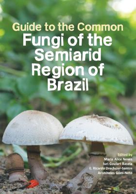 Guide to the Common Fungi of the Semiarid Region of Brazil Cover Image