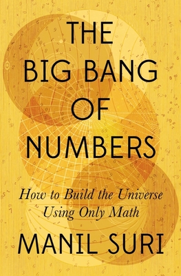 The Big Bang of Numbers: How to Build the Universe Using Only Math Cover Image