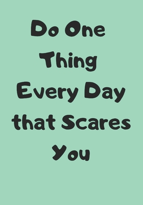 Do One Thing Every Day that Scares You: 120 Page Notebook to Track and Record your Anxieties and Irrational Fears By Watson Journals Cover Image
